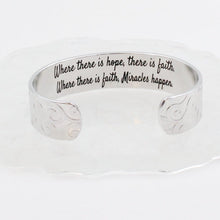 Load image into Gallery viewer, Where there is hope, there is faith. Where there is faith, miracles happen. Inspirational Cuff